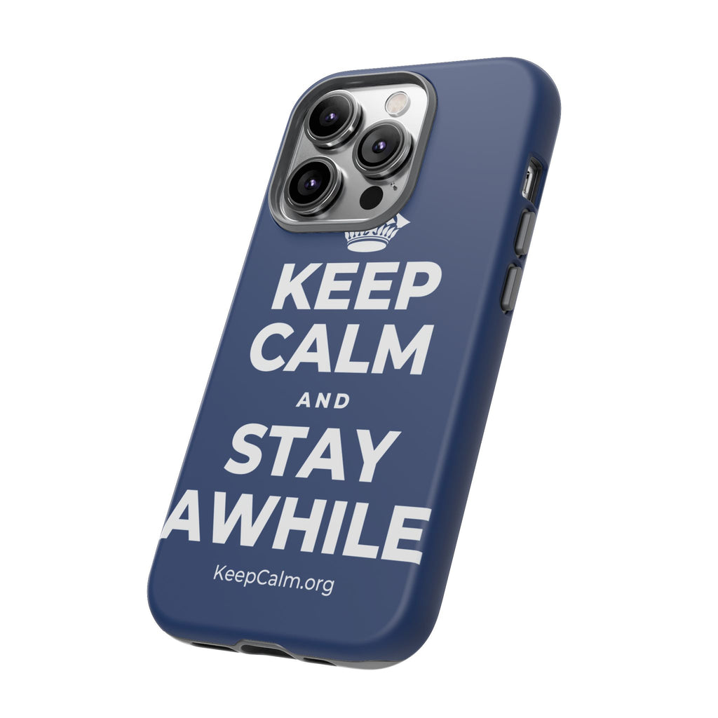 KEEP CALM AND STAY AWHILE Phone Case