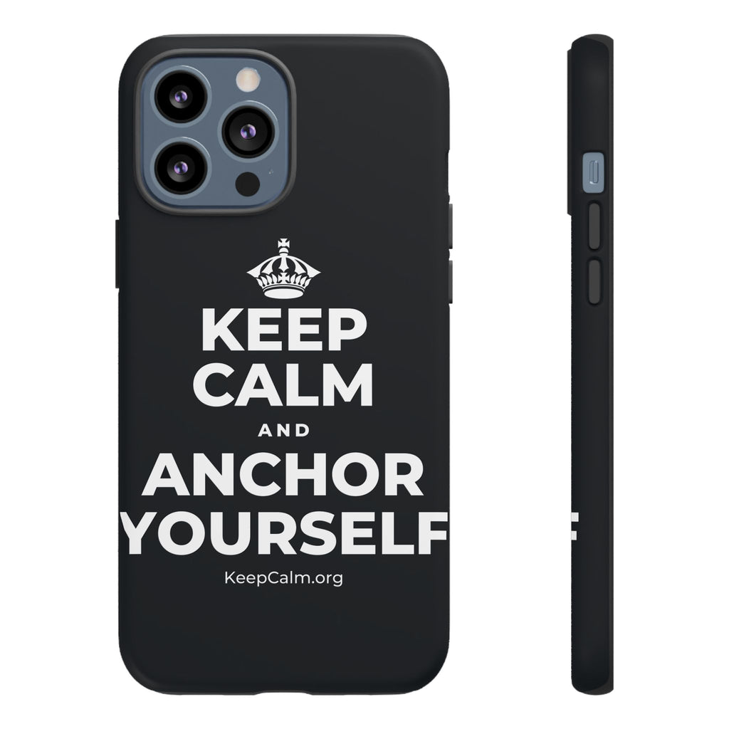 KEEP CALM AND ANCHOR YOURSELF Phone Case (Dark)