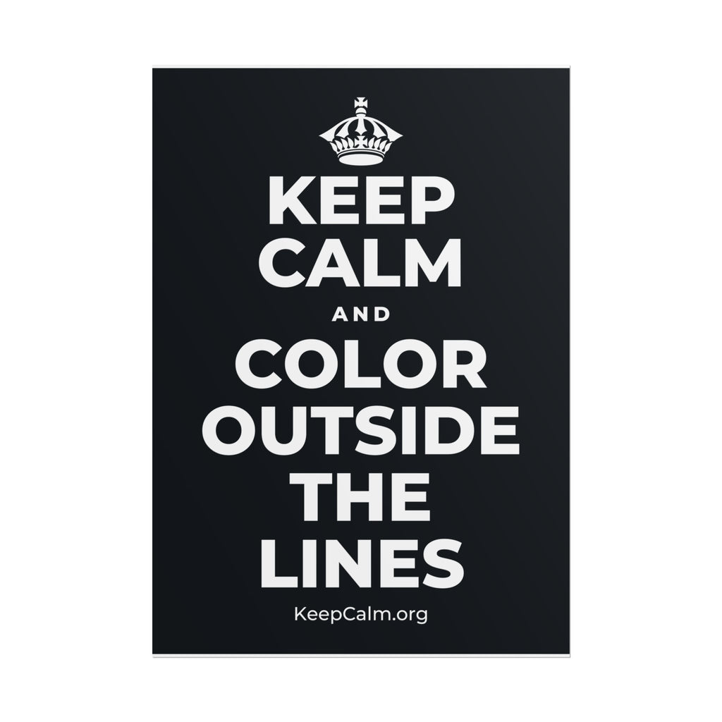 KEEP CALM AND COLOR OUTSIDE THE LINES Poster (Dark)