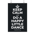 KEEP CALM AND DO A HAPPY LITTLE DANCE Satin Poster (Dark)