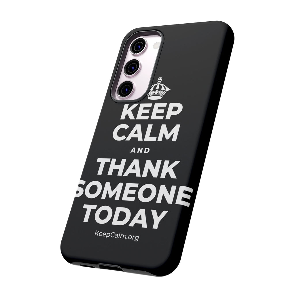 KEEP CALM AND THANK SOMEONE TODAY Phone Case