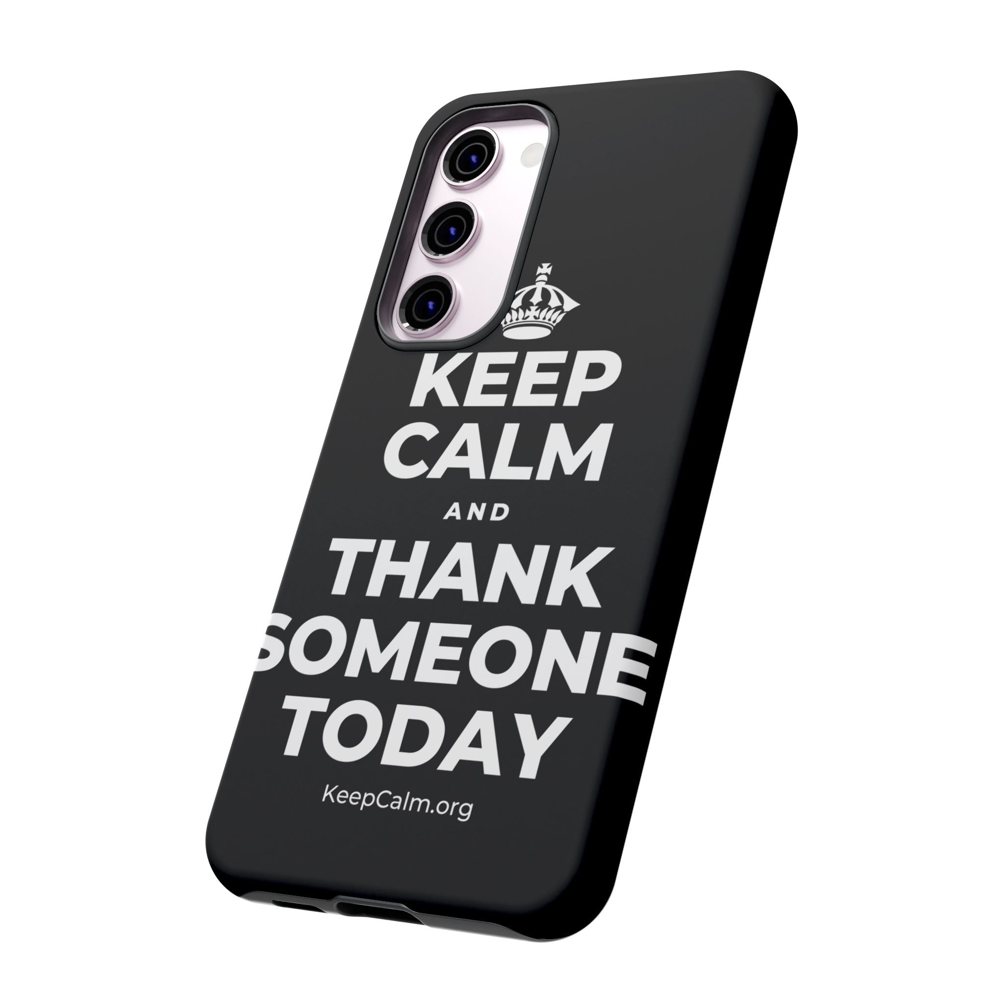 KEEP CALM AND THANK SOMEONE TODAY Phone Case