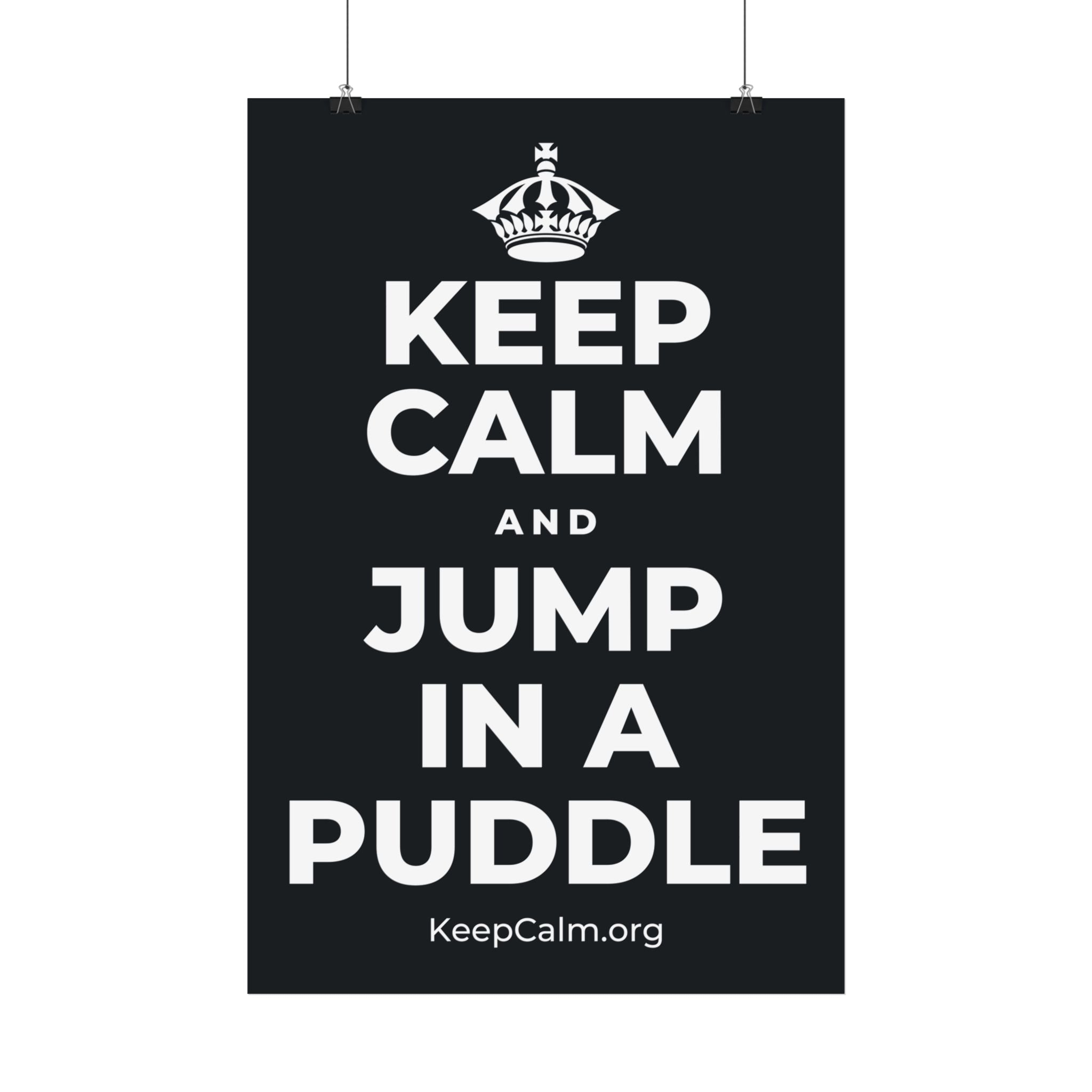 KEEP CALM AND JUMP IN A PUDDLE Satin Poster (Dark)