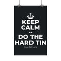 KEEP CALM AN DO THE HARD TIN Satin Poster (Dark)