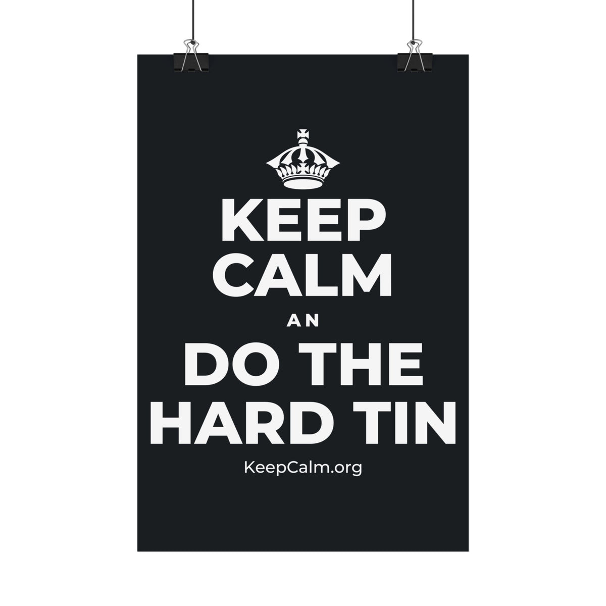 KEEP CALM AN DO THE HARD TIN Satin Poster (Dark)