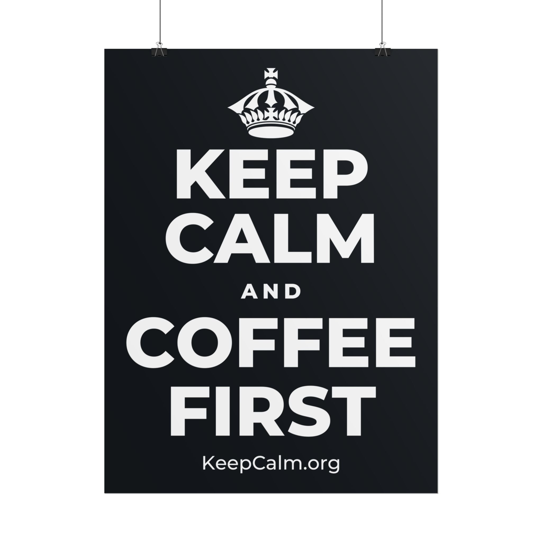 KEEP CALM AND COFFEE FIRST Poster (Dark)