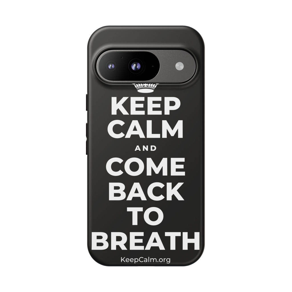 KEEP CALM AND COME BACK TO BREATH Phone Case