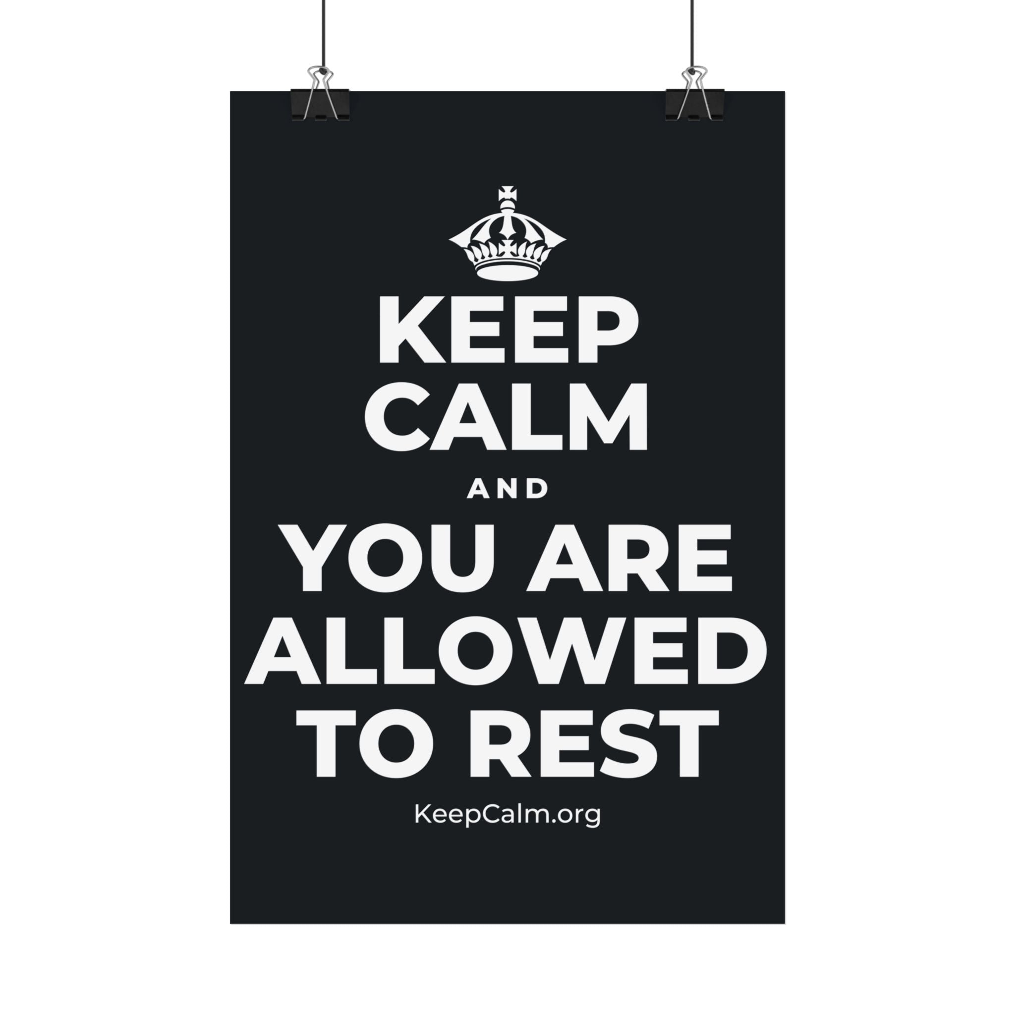 KEEP CALM AND YOU ARE ALLOWED TO REST Satin Poster (Dark)