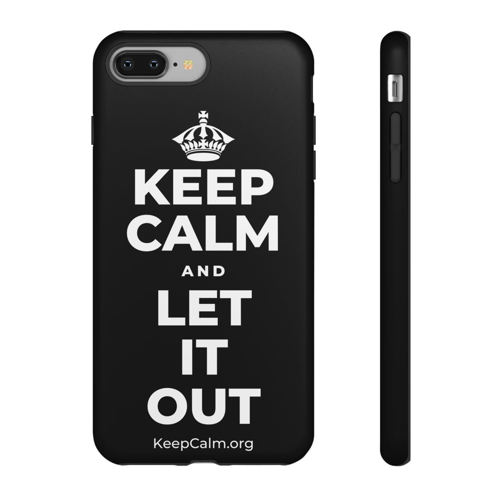 KEEP CALM AND LET IT OUT Phone Case