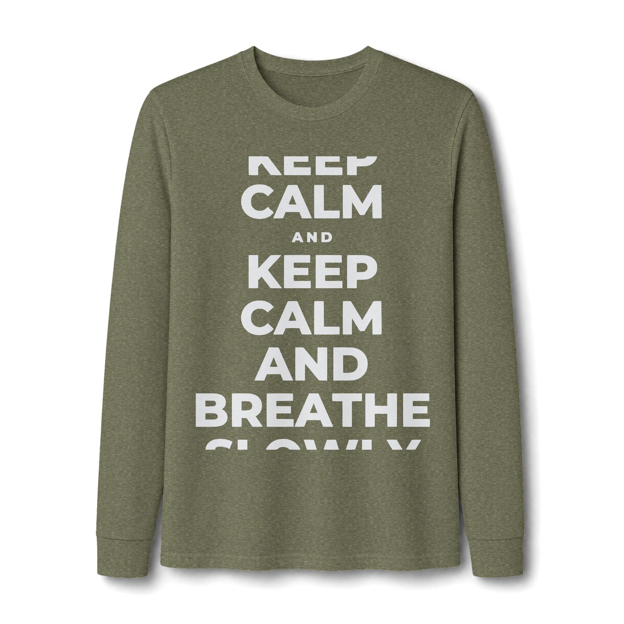 KEEP CALM AND BREATHE SLOWLY Long Sleeve Tee
