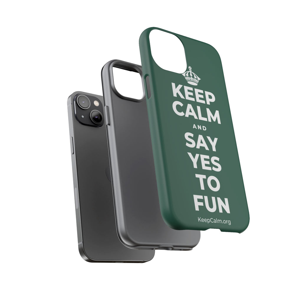 KEEP CALM AND SAY YES TO FUN Phone Case