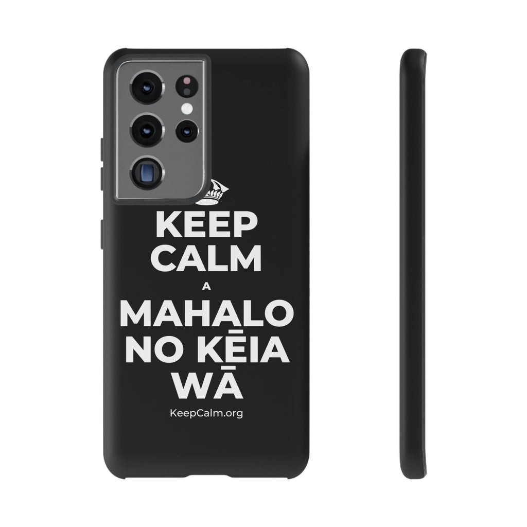KEEP CALM A MAHALO NO KĒIA WĀ Phone Case