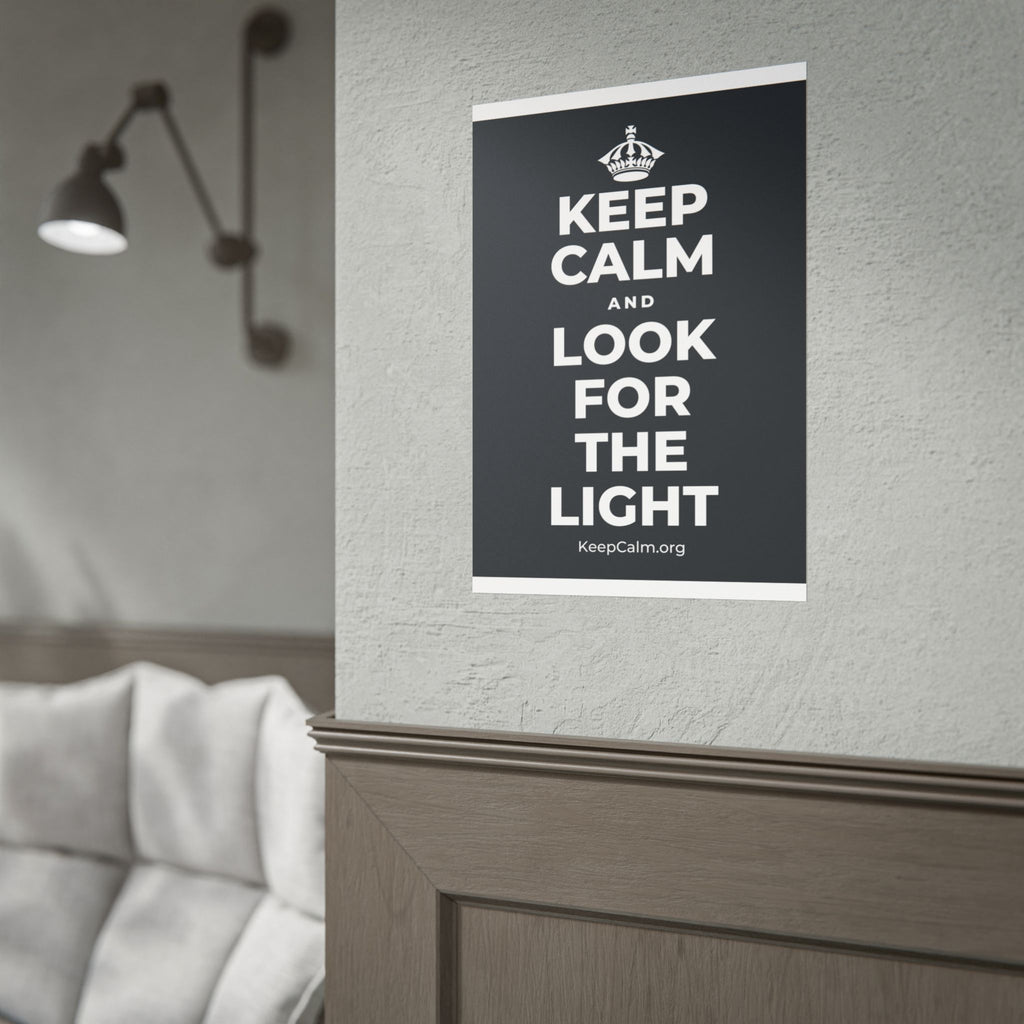 KEEP CALM AND LOOK FOR THE LIGHT Poster (Dark)