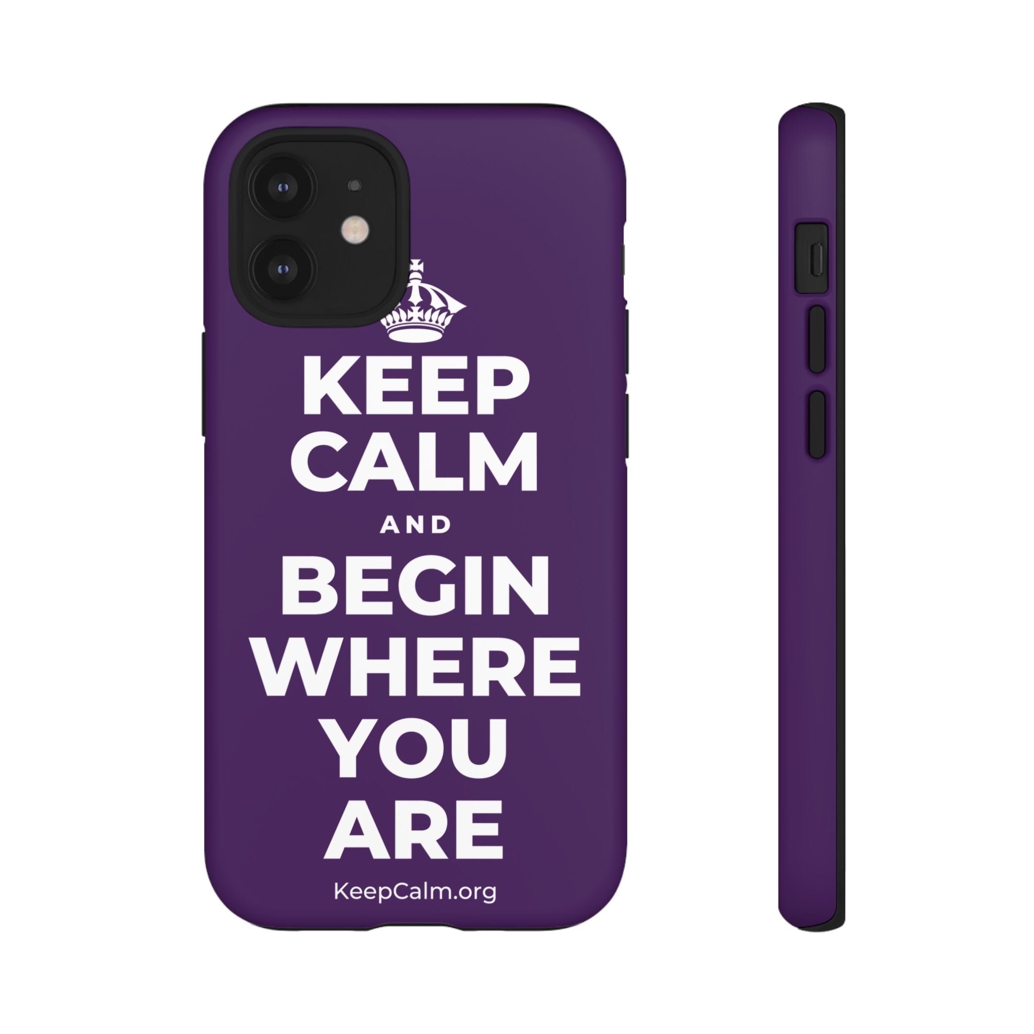 KEEP CALM AND BEGIN WHERE YOU ARE Phone Case