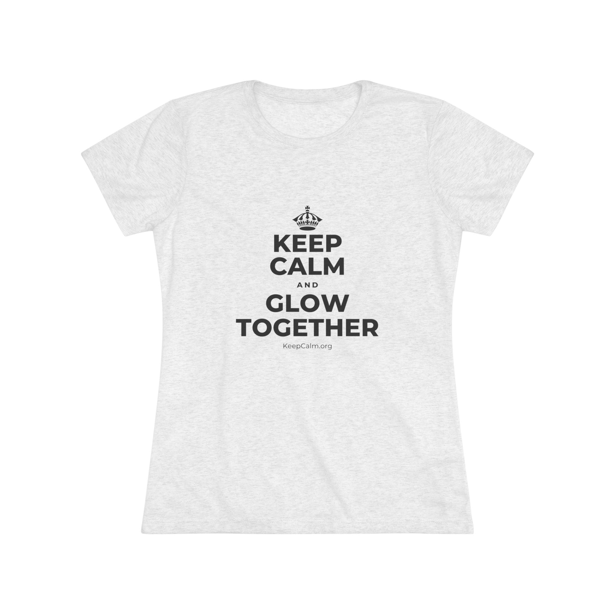 KEEP CALM AND GLOW TOGETHER Women's Tri-Blend Tee