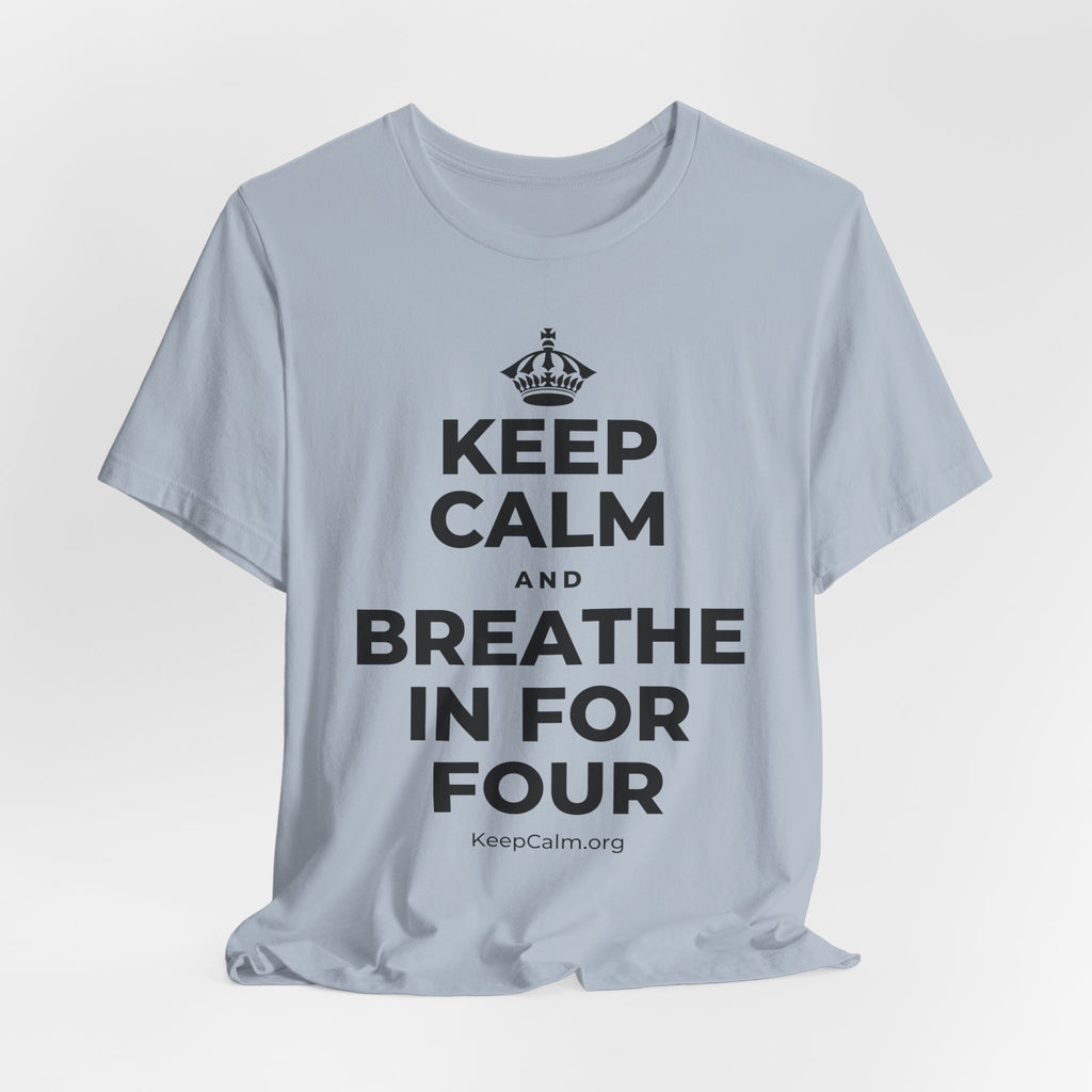 KEEP CALM AND BREATHE IN FOR FOUR T-Shirt (White–Asphalt)
