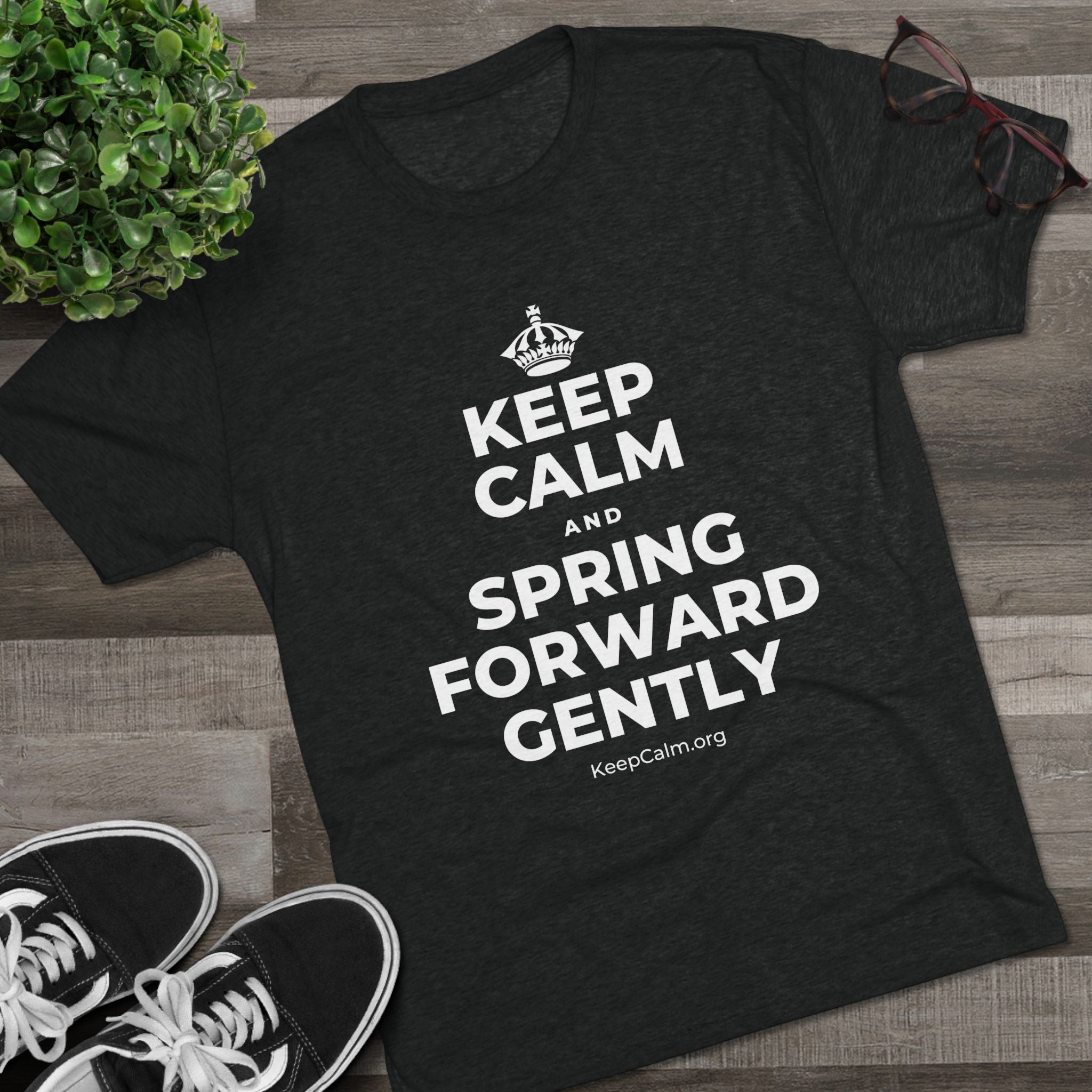 KEEP CALM AND SPRING FORWARD GENTLY Tri-Blend Tee