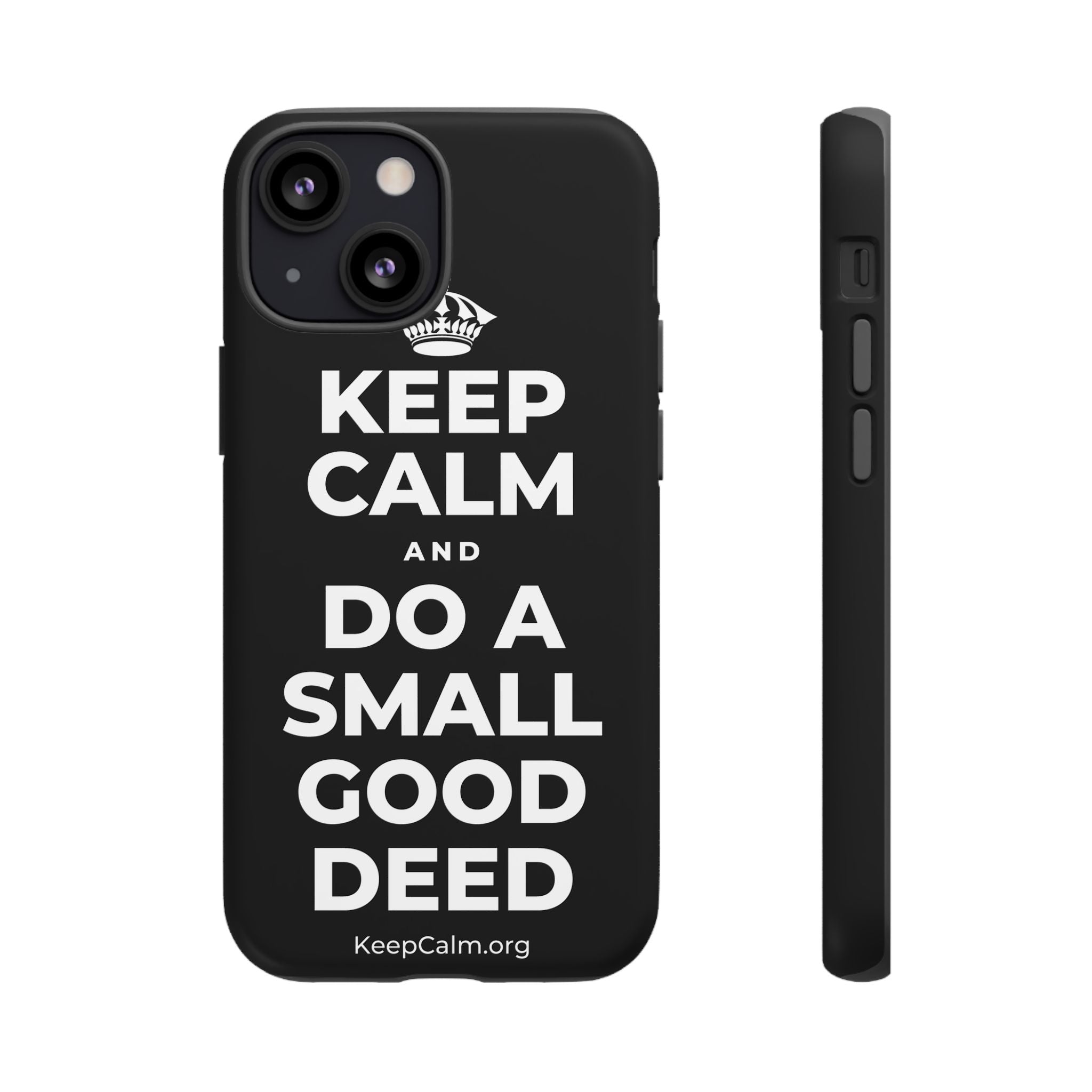 KEEP CALM AND DO A SMALL GOOD DEED Phone Case