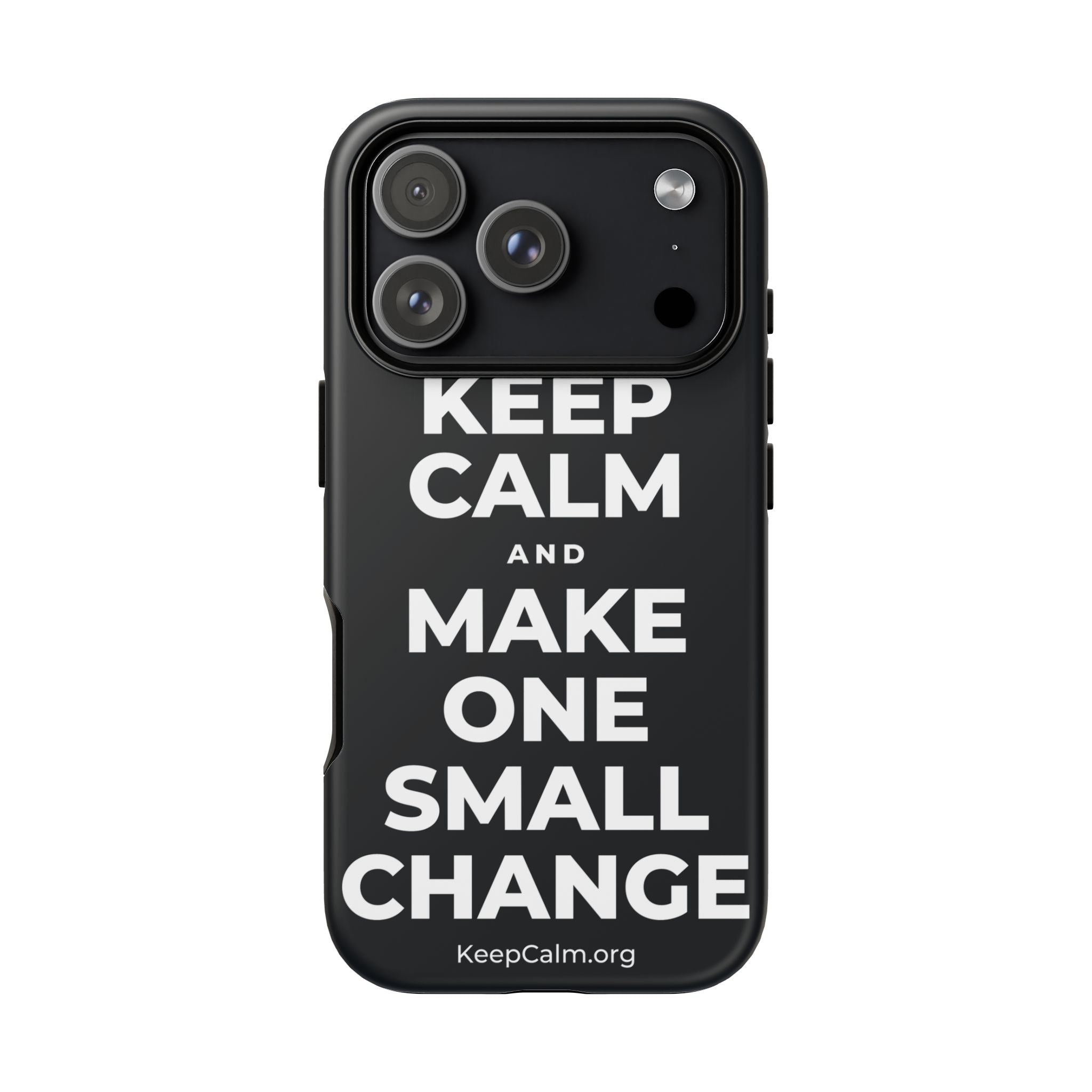 KEEP CALM AND MAKE ONE SMALL CHANGE Phone Case (Dark)