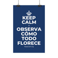 KEEP CALM Y OBSERVA CÓMO TODO FLORECE Satin Poster