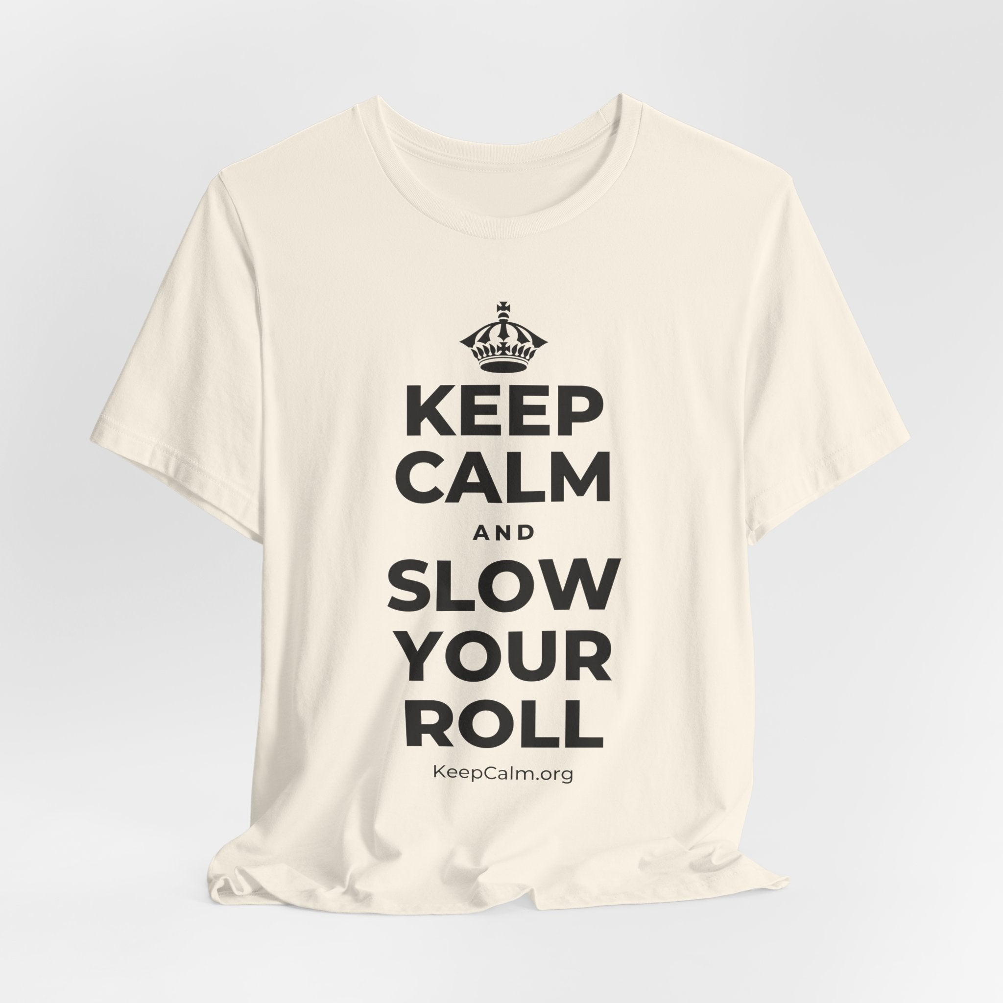 KEEP CALM AND SLOW YOUR ROLL T-Shirt (White–Asphalt)