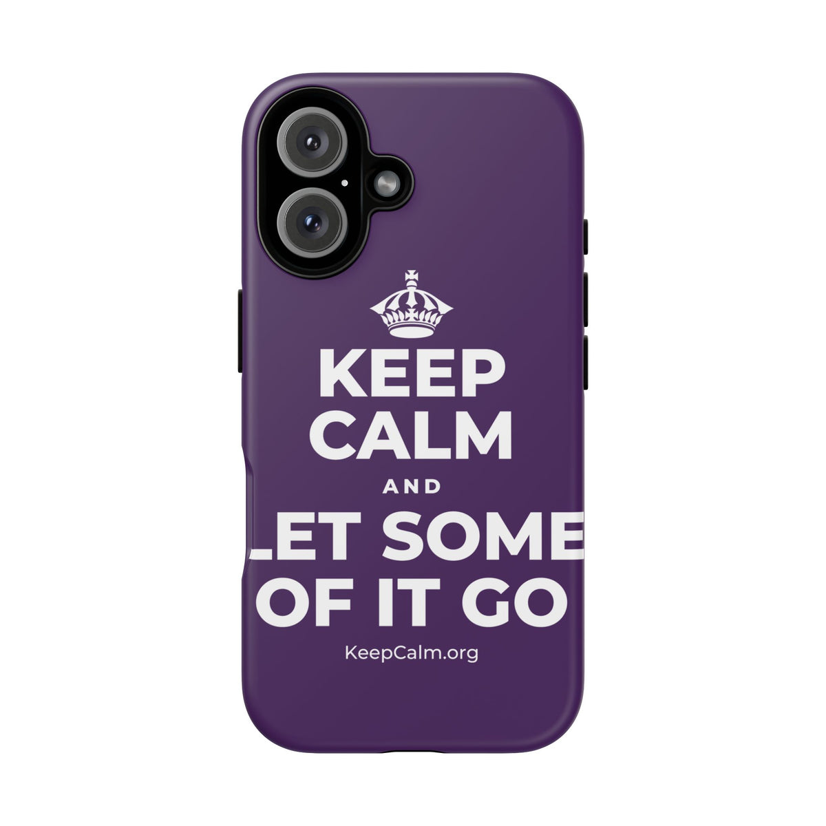 KEEP CALM AND LET SOME OF IT GO Phone Case