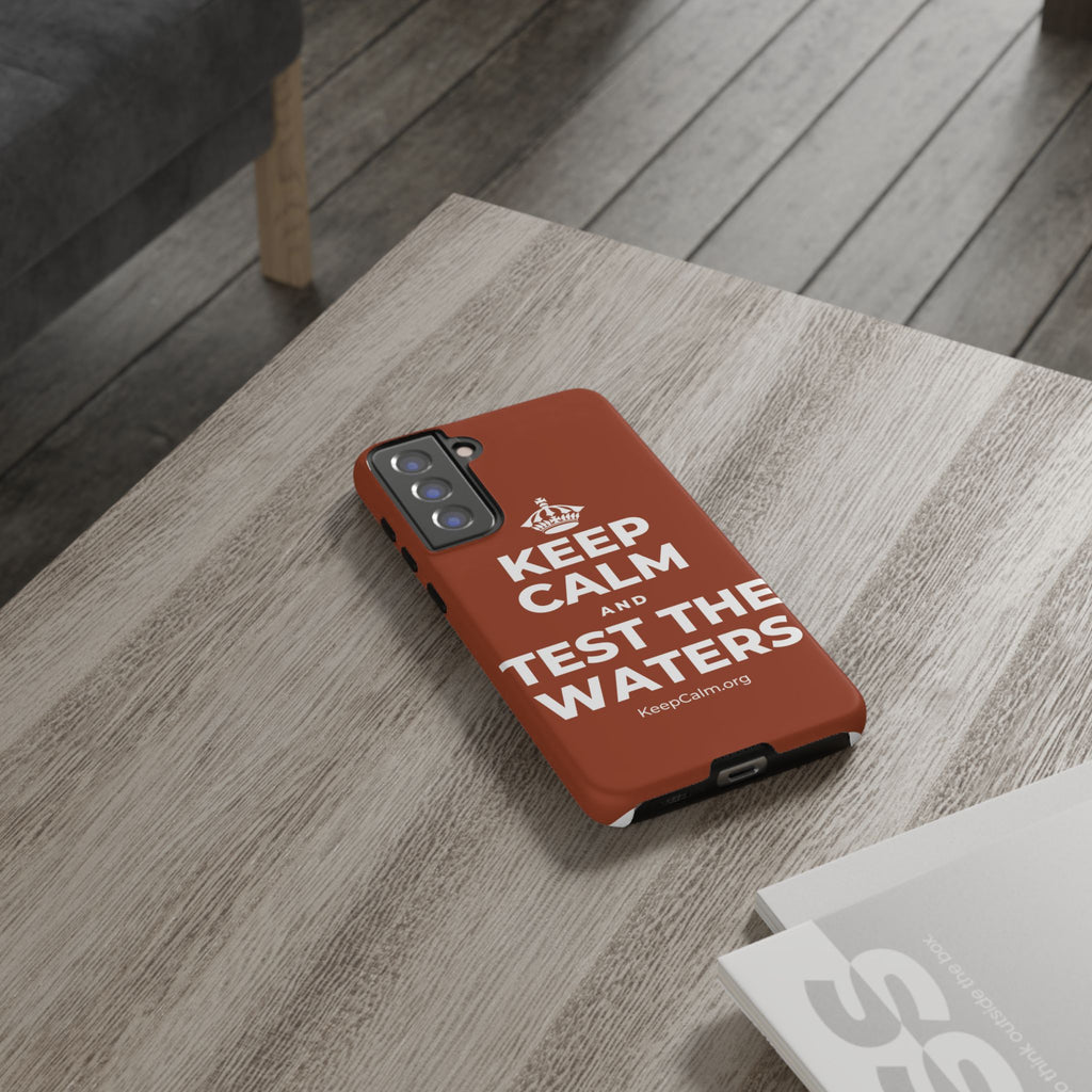 KEEP CALM AND TEST THE WATERS Phone Case