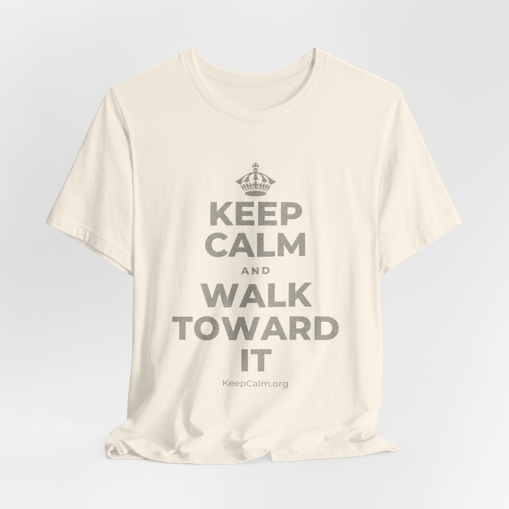 KEEP CALM AND WALK TOWARD IT T-Shirt (White–Asphalt)