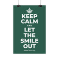 KEEP CALM AND LET THE SMILE OUT Satin Poster