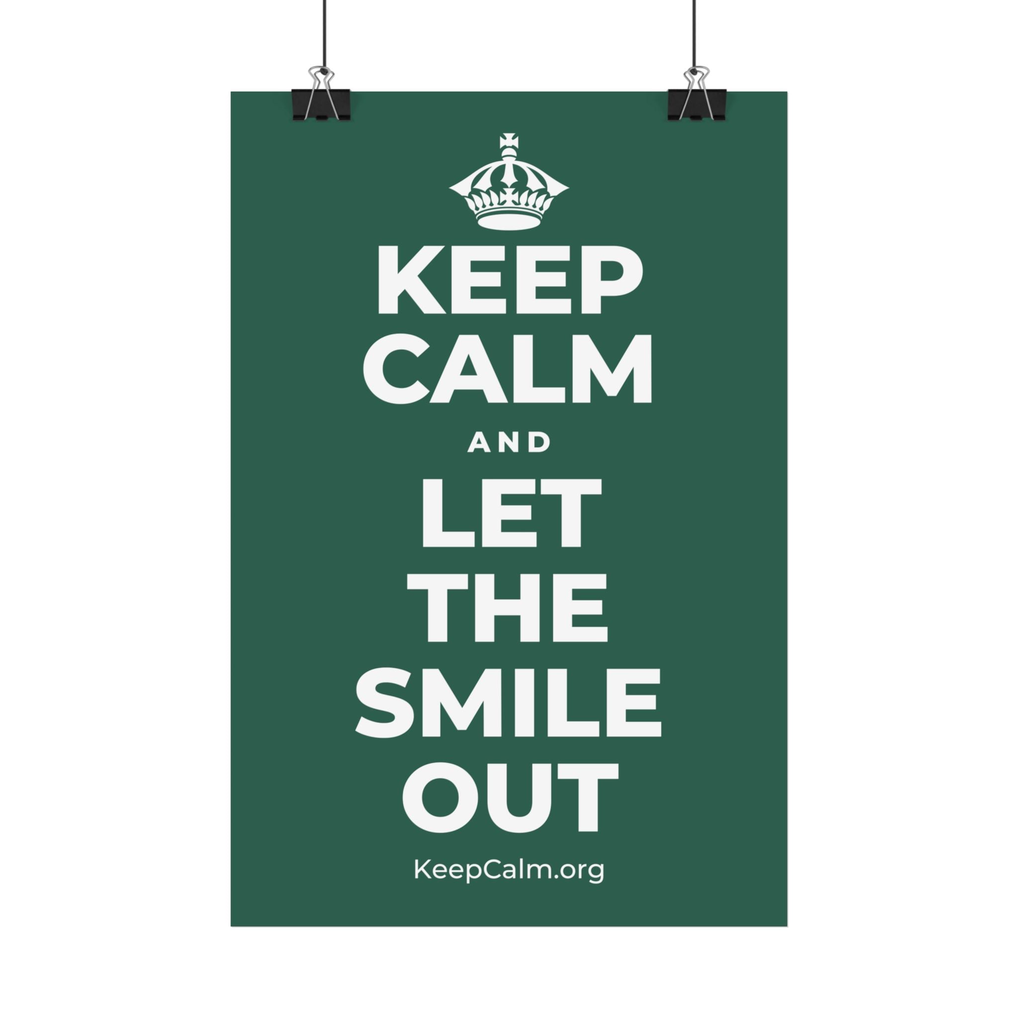 KEEP CALM AND LET THE SMILE OUT Satin Poster
