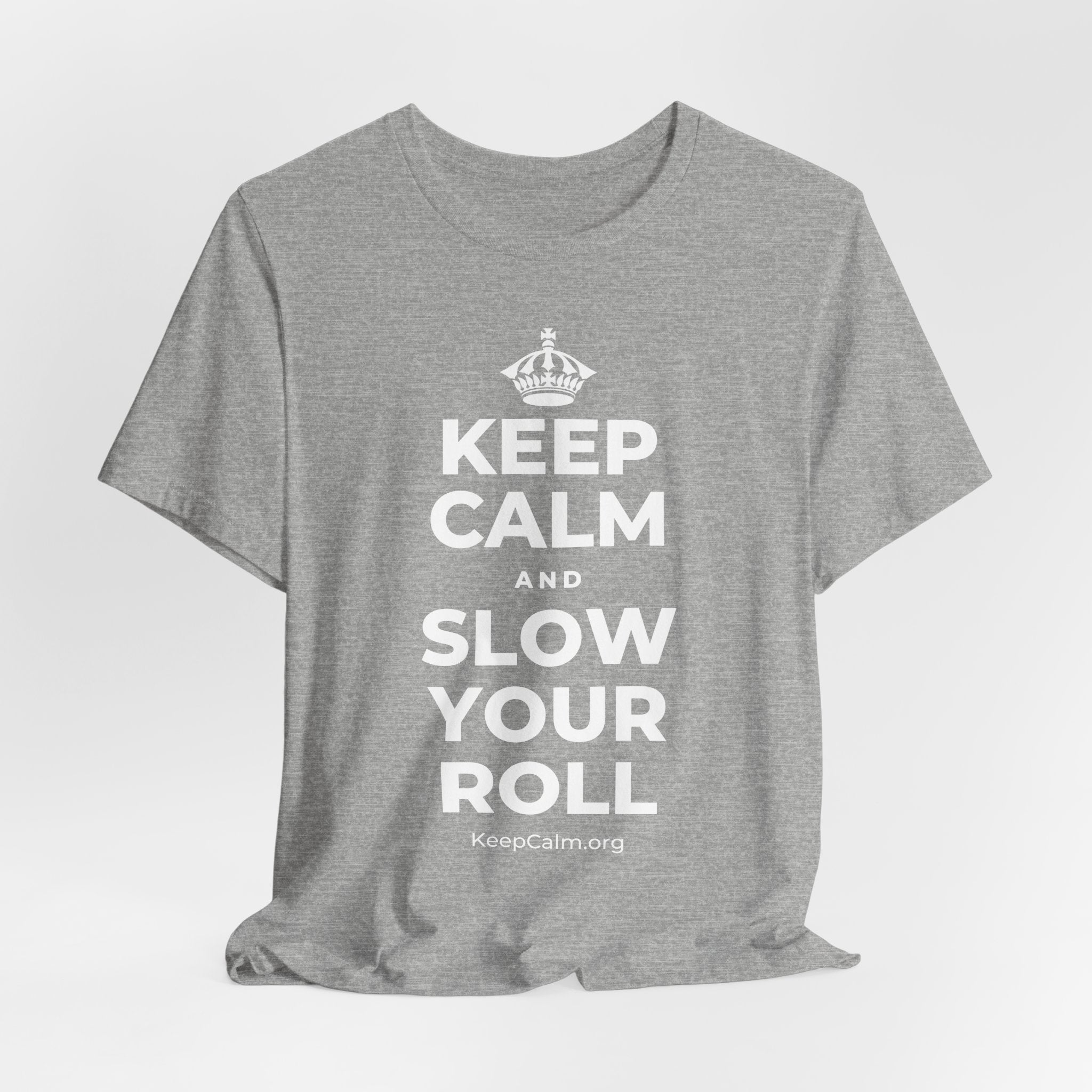 KEEP CALM AND SLOW YOUR ROLL T-Shirt (White–Asphalt)