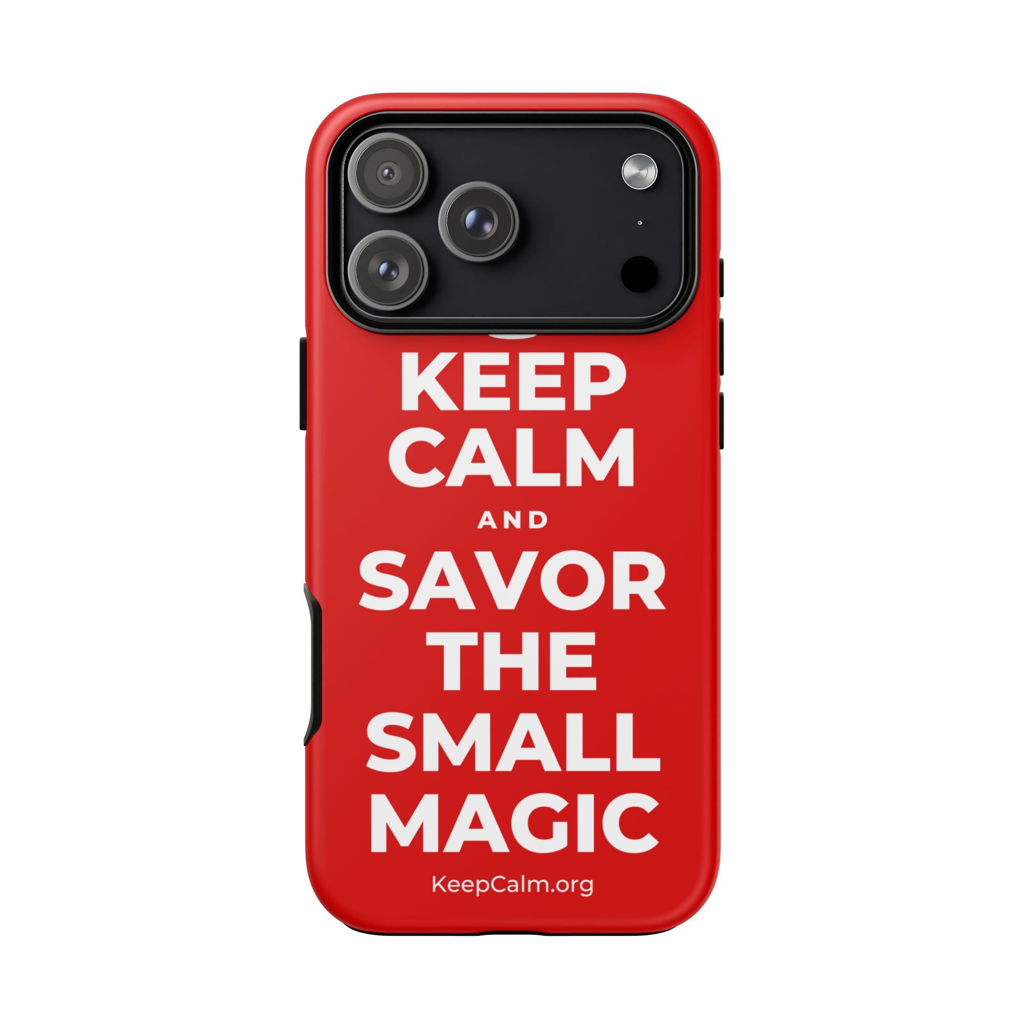 KEEP CALM AND SAVOR THE SMALL MAGIC Phone Case