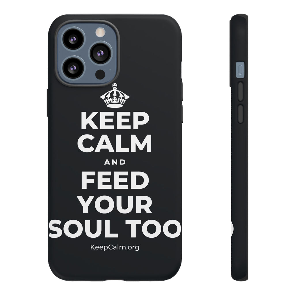 KEEP CALM AND FEED YOUR SOUL TOO Phone Case (Dark)