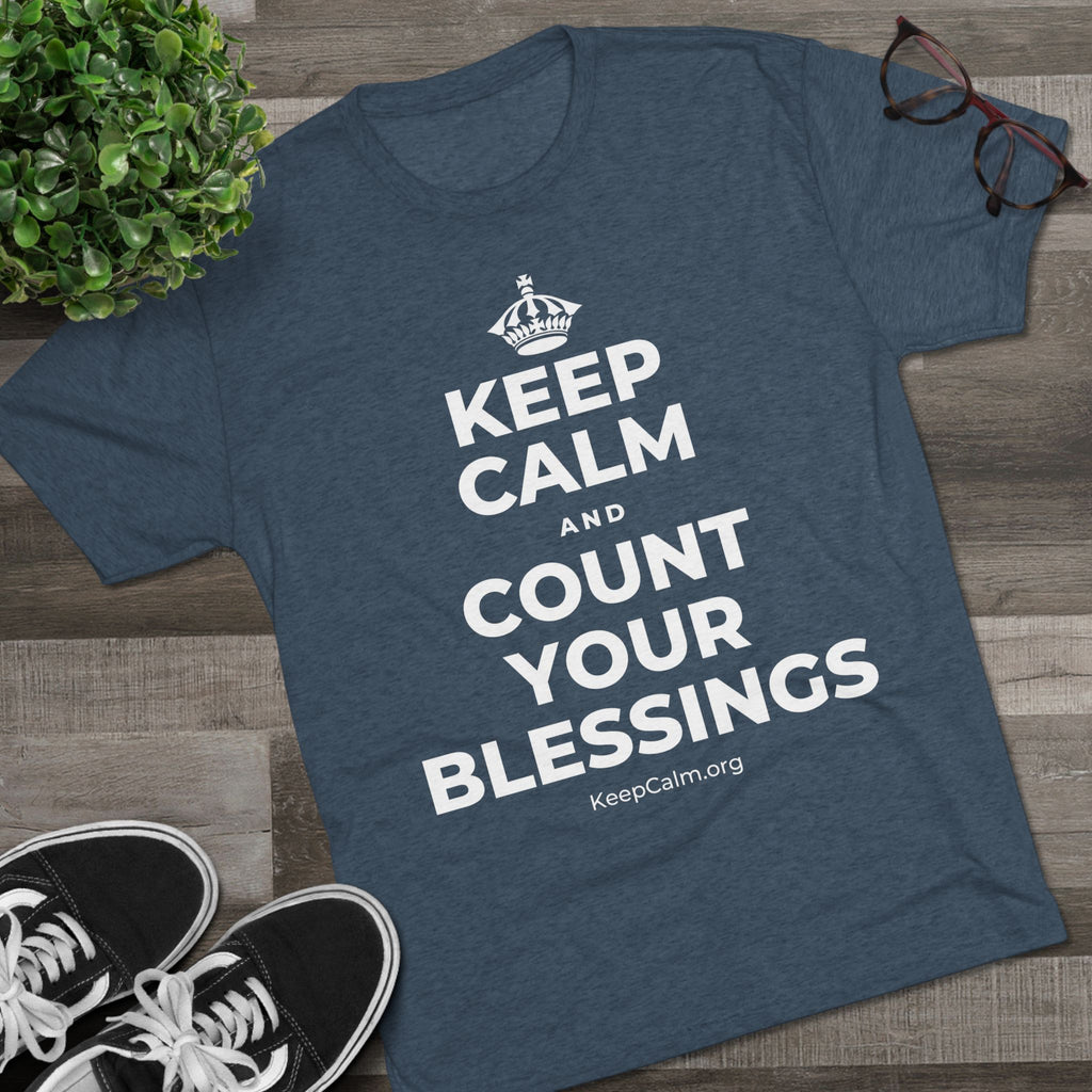 KEEP CALM AND COUNT YOUR BLESSINGS Tri-Blend Tee