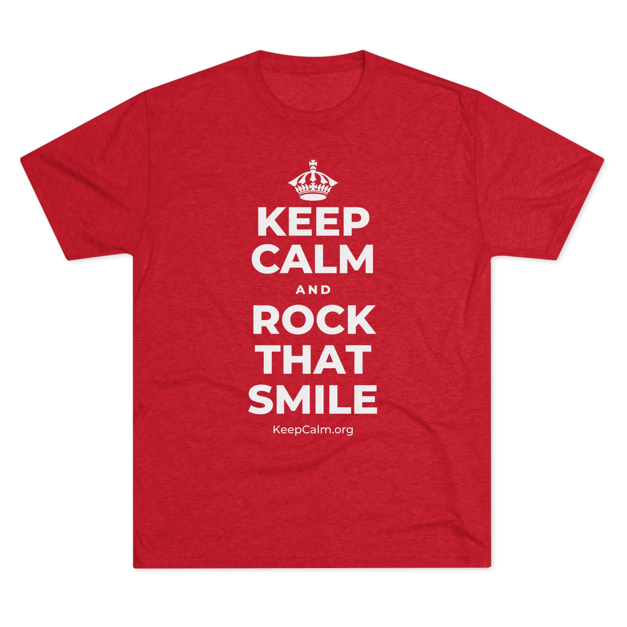 KEEP CALM AND ROCK THAT SMILE Tri-Blend Tee