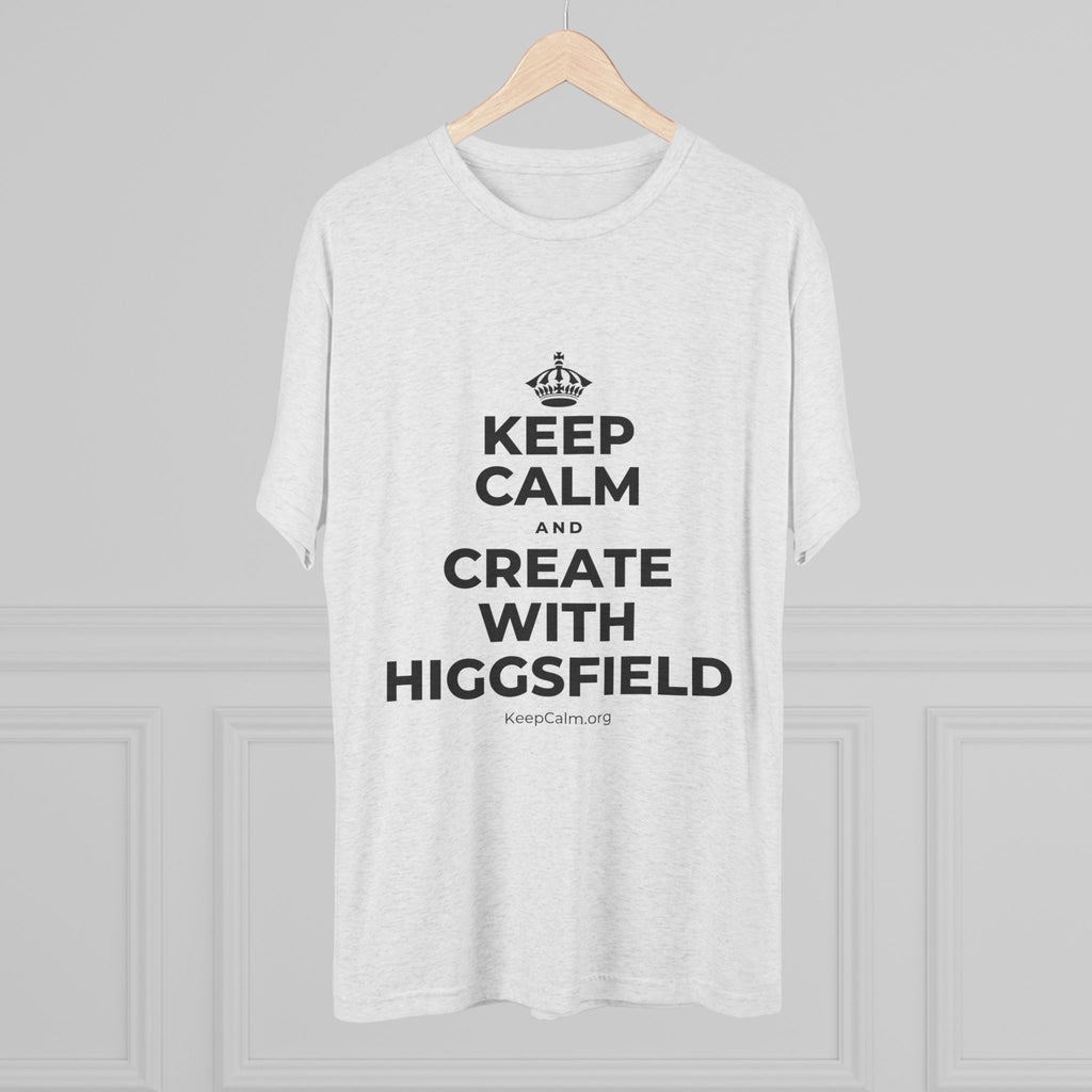 KEEP CALM AND CREATE WITH HIGGSFIELD Tri-Blend Tee