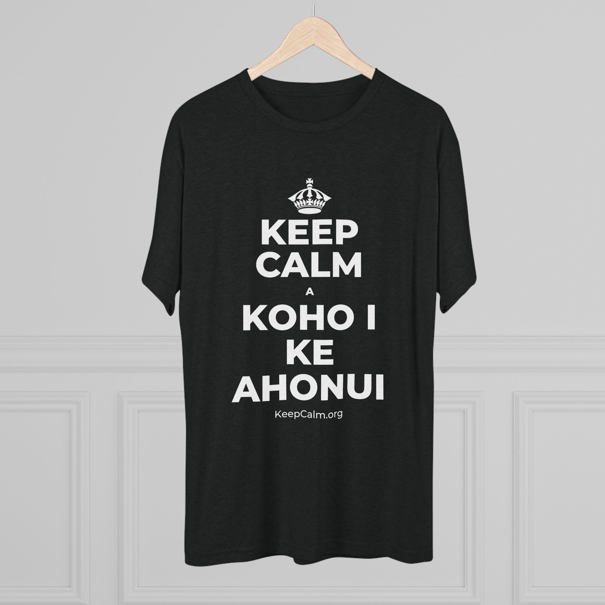 KEEP CALM A KOHO I KE AHONUI Tri-Blend Tee