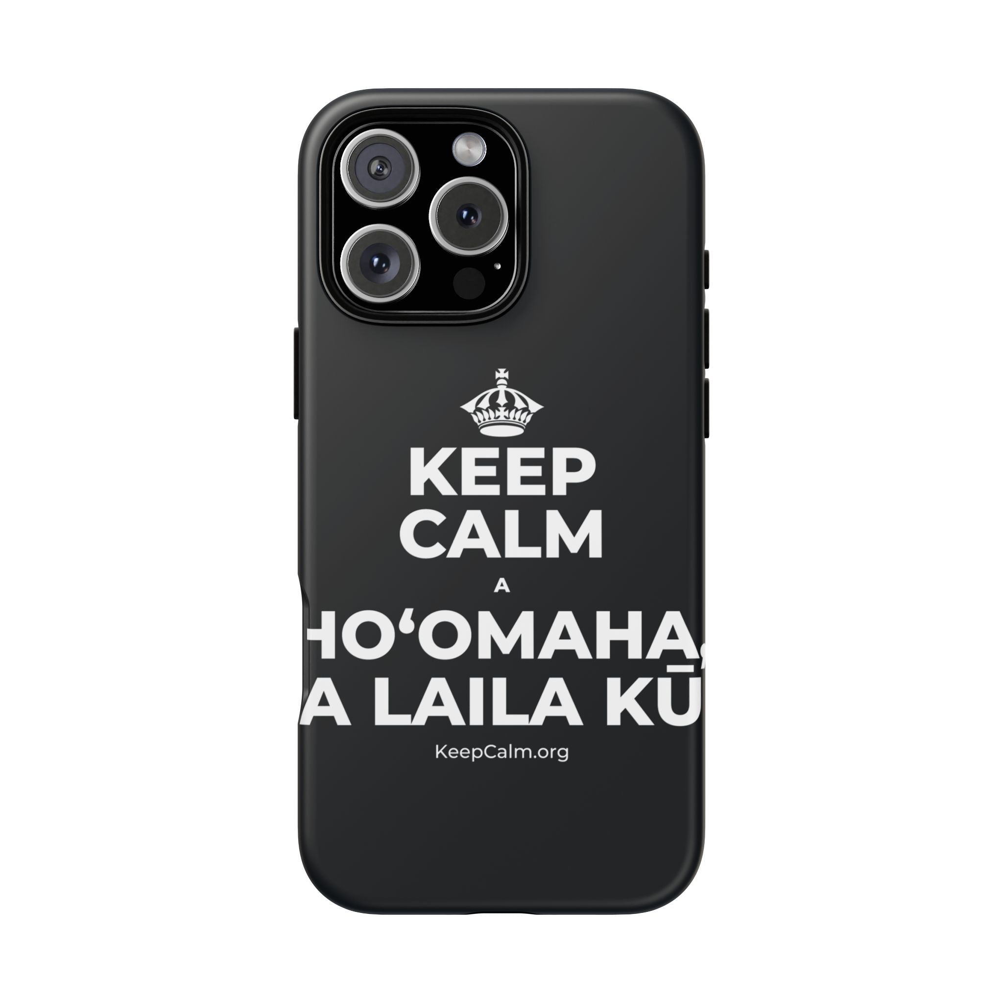 KEEP CALM A HOʻOMAHA, A LAILA KŪ Phone Case (Dark)