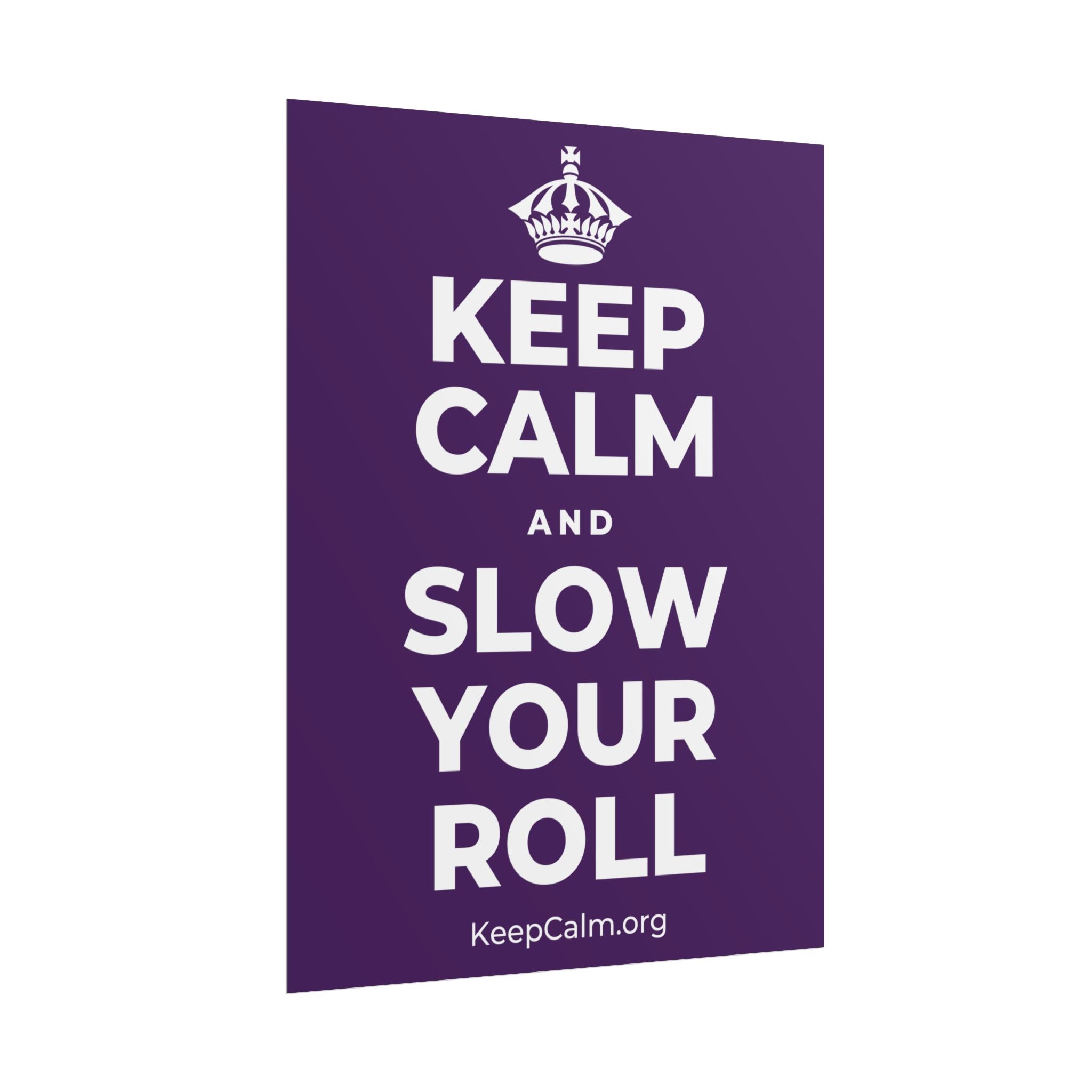 KEEP CALM AND SLOW YOUR ROLL Poster