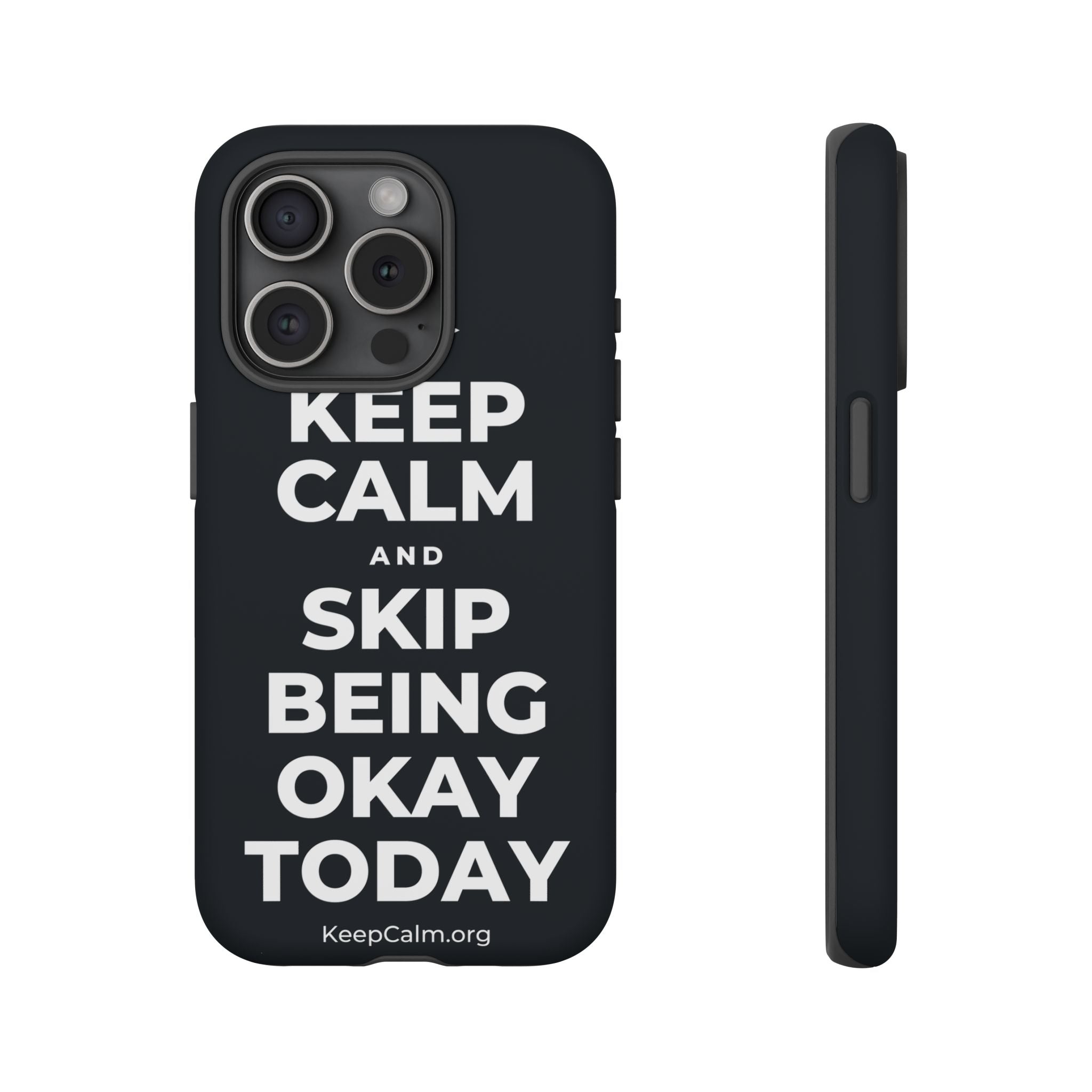 KEEP CALM AND SKIP BEING OKAY TODAY Phone Case (Dark)