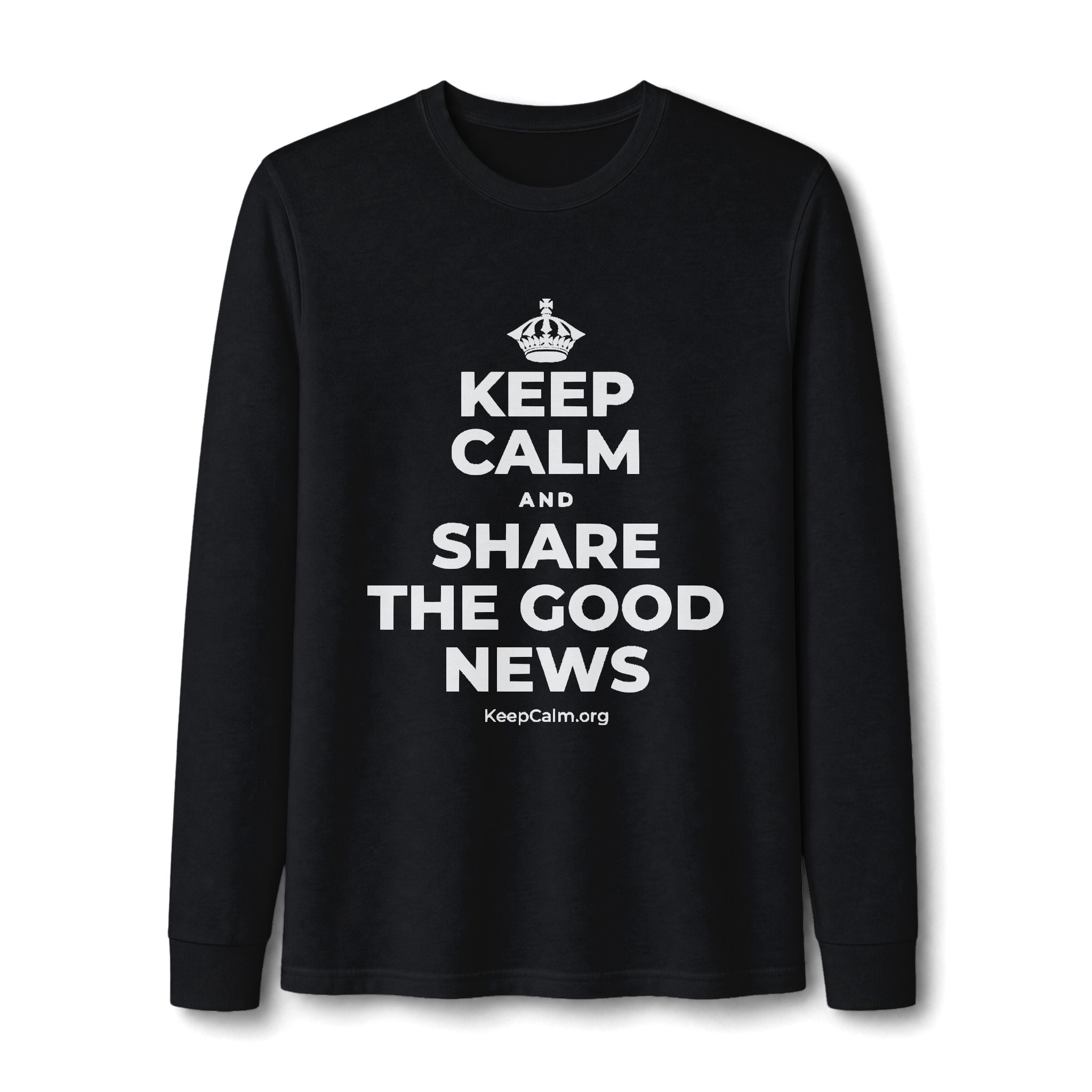 KEEP CALM AND SHARE THE GOOD NEWS Long Sleeve Tee