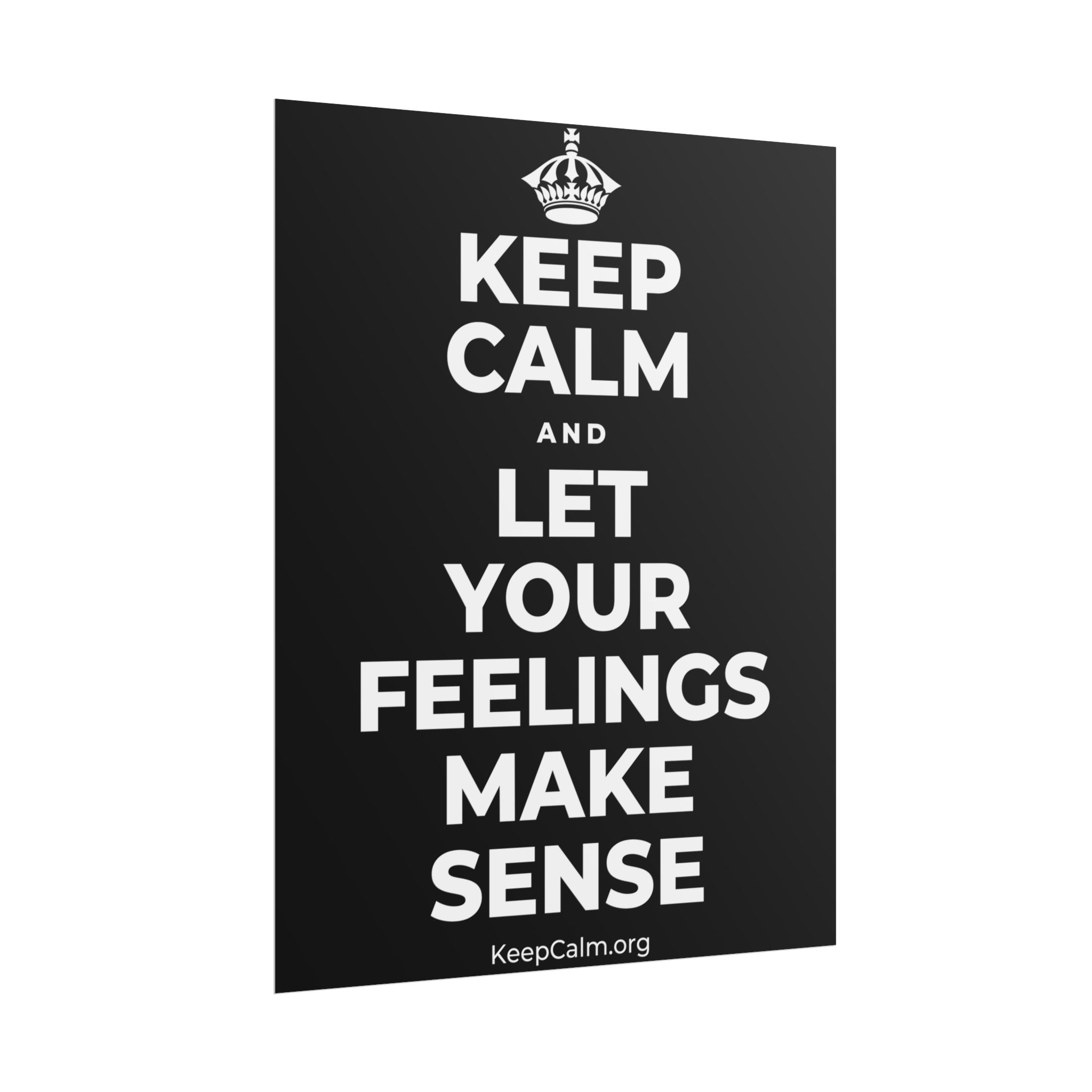 KEEP CALM AND LET YOUR FEELINGS MAKE SENSE Poster