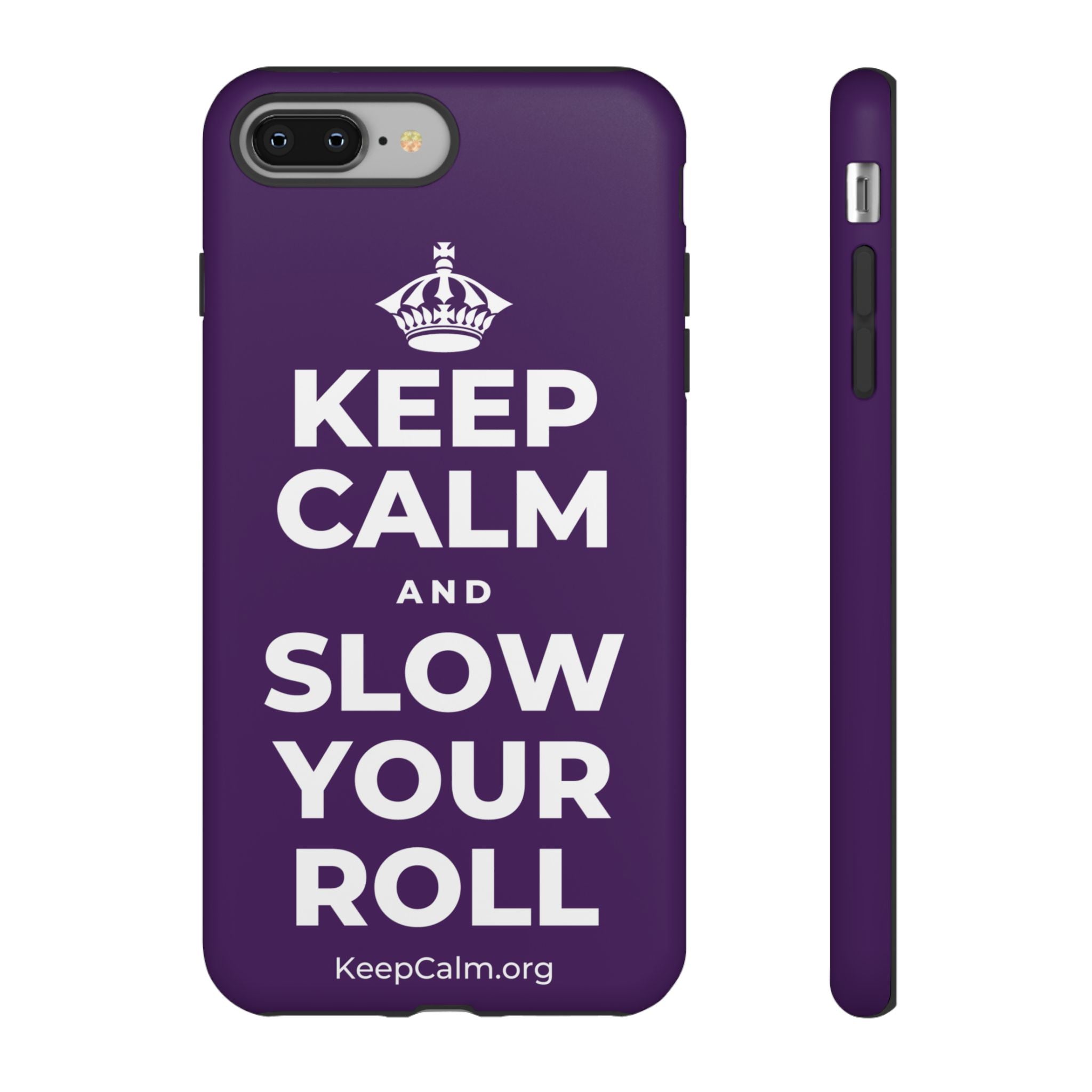 KEEP CALM AND SLOW YOUR ROLL Phone Case