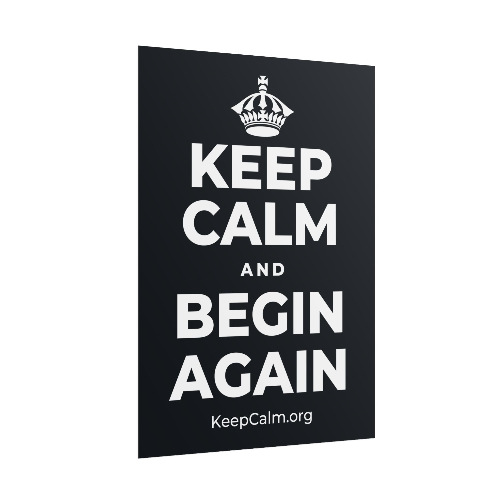 KEEP CALM AND BEGIN AGAIN Poster (Dark)
