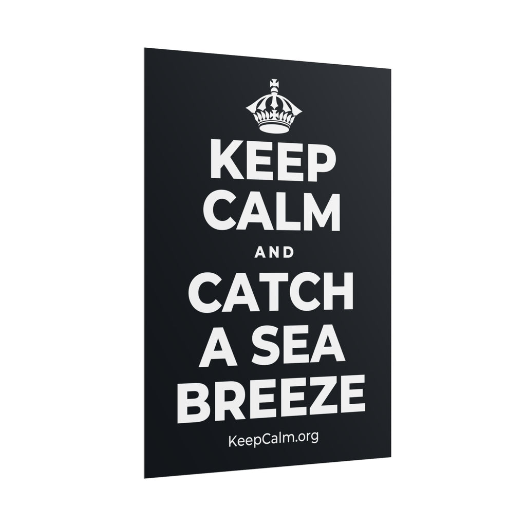 KEEP CALM AND CATCH A SEA BREEZE Poster (Dark)