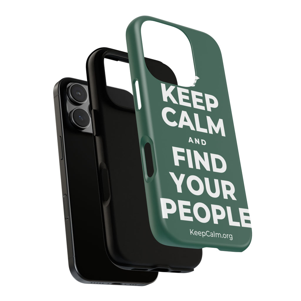 KEEP CALM AND FIND YOUR PEOPLE Phone Case