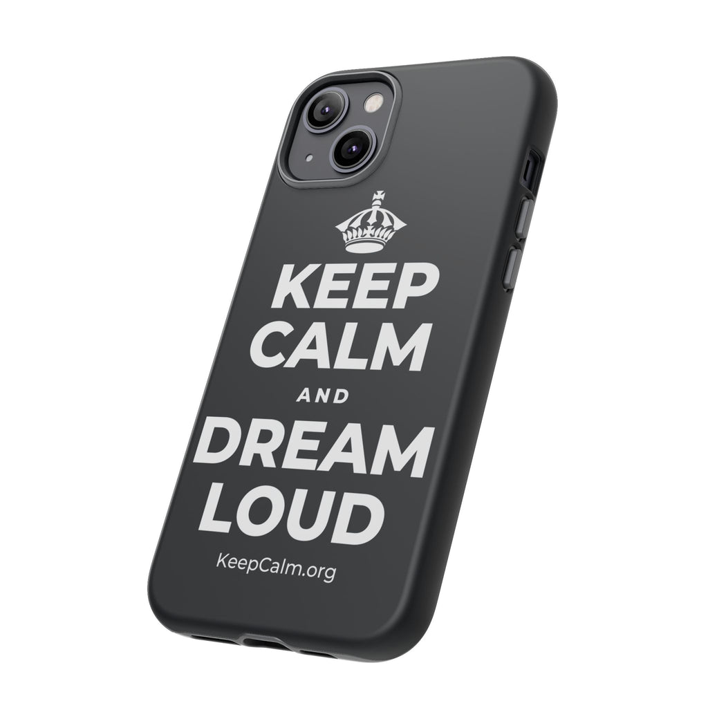 KEEP CALM AND DREAM LOUD Phone Case (Dark)