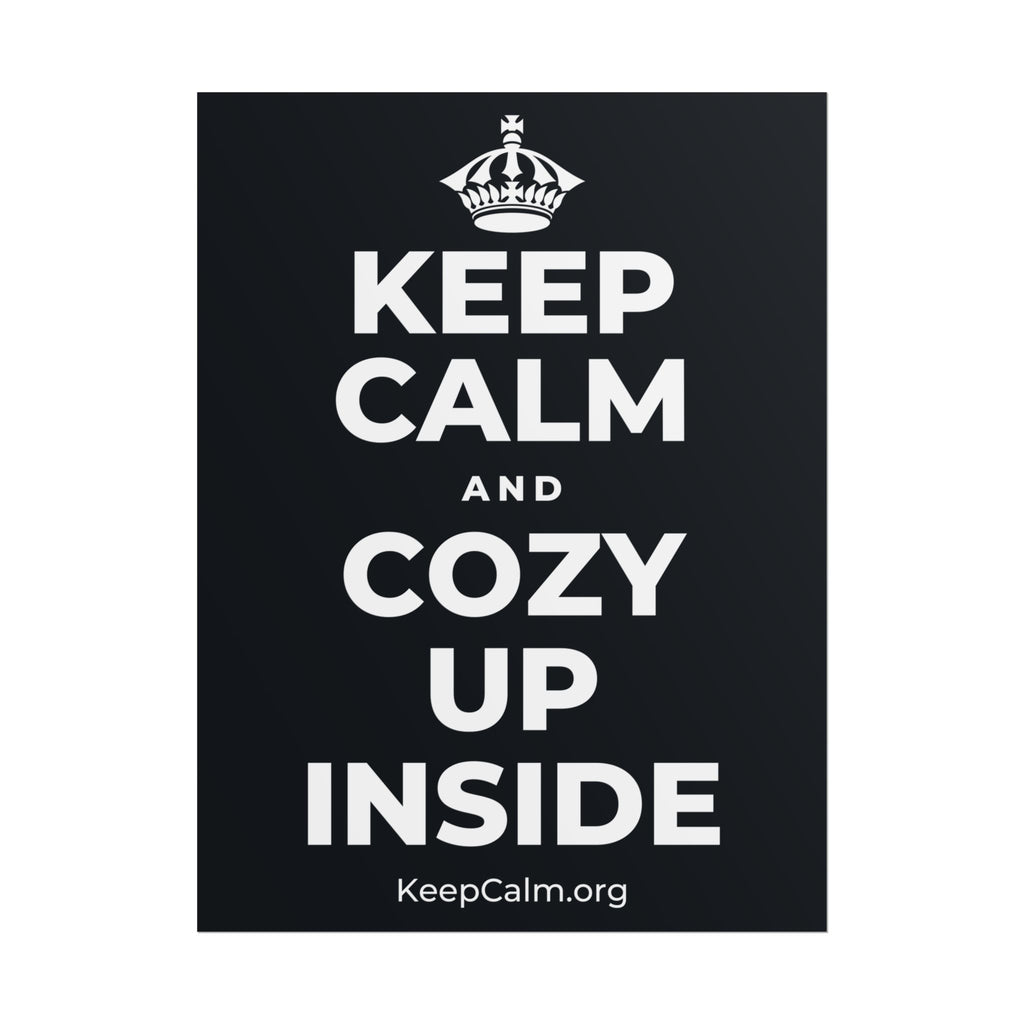 KEEP CALM AND COZY UP INSIDE Poster (Dark)