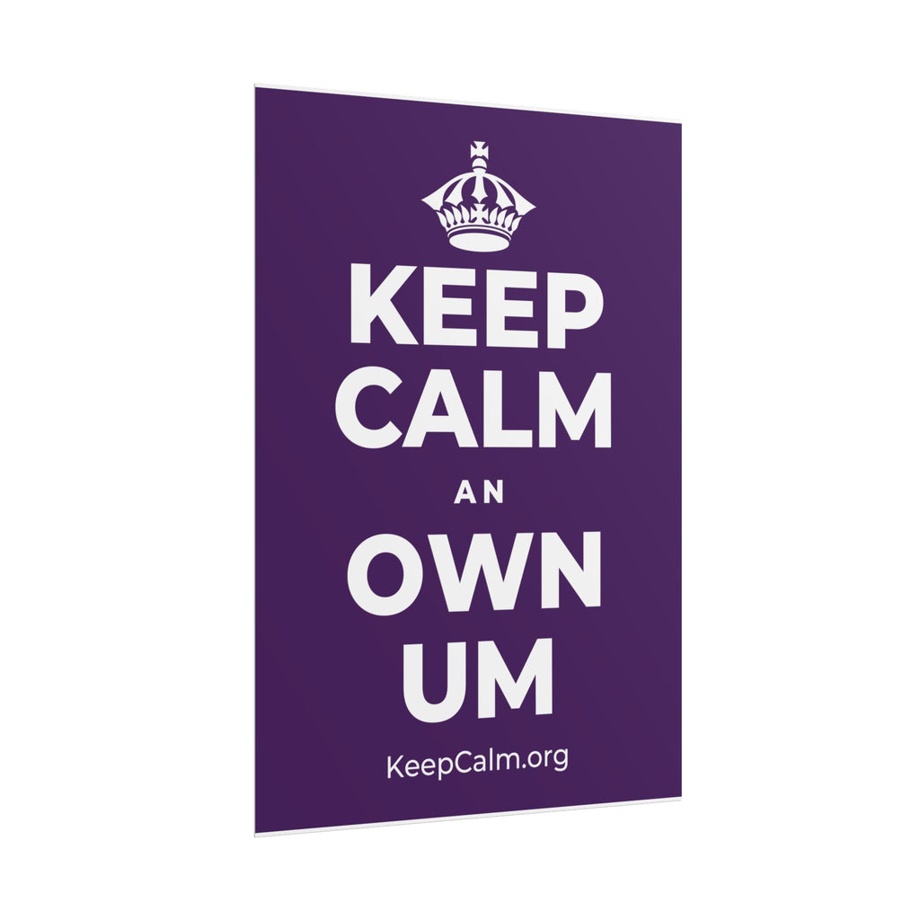 KEEP CALM AN OWN UM Poster