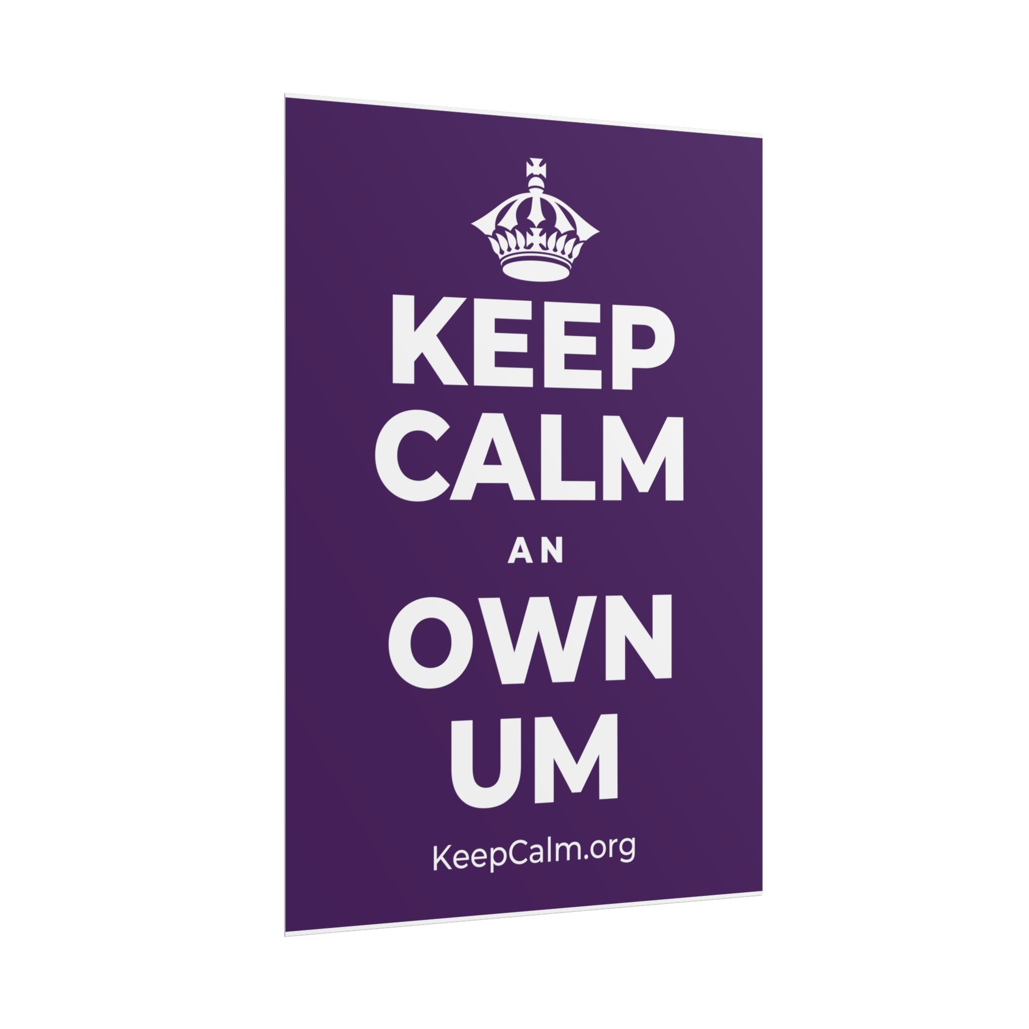 KEEP CALM AN OWN UM Poster